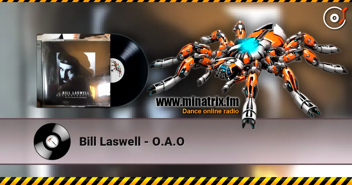 Bill Laswell - O.A.O слушать онлайн в высоком качестве | Minatrix.FM
