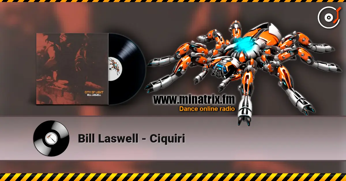 Bill Laswell - Ciquiri online in hoher Qualität hören | Minatrix.FM