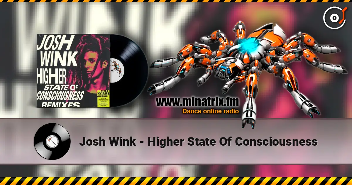 Josh Wink - Higher State Of Consciousness слушать онлайн в высоком качестве | Minatrix.FM