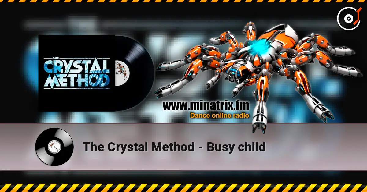 The Crystal Method - Busy child online in hoher Qualität hören | Minatrix.FM