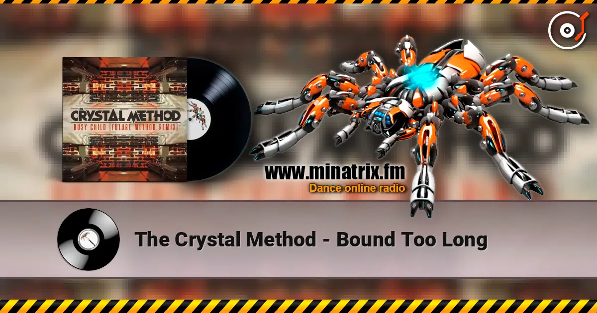 The Crystal Method - Bound Too Long слушать онлайн в высоком качестве | Minatrix.FM