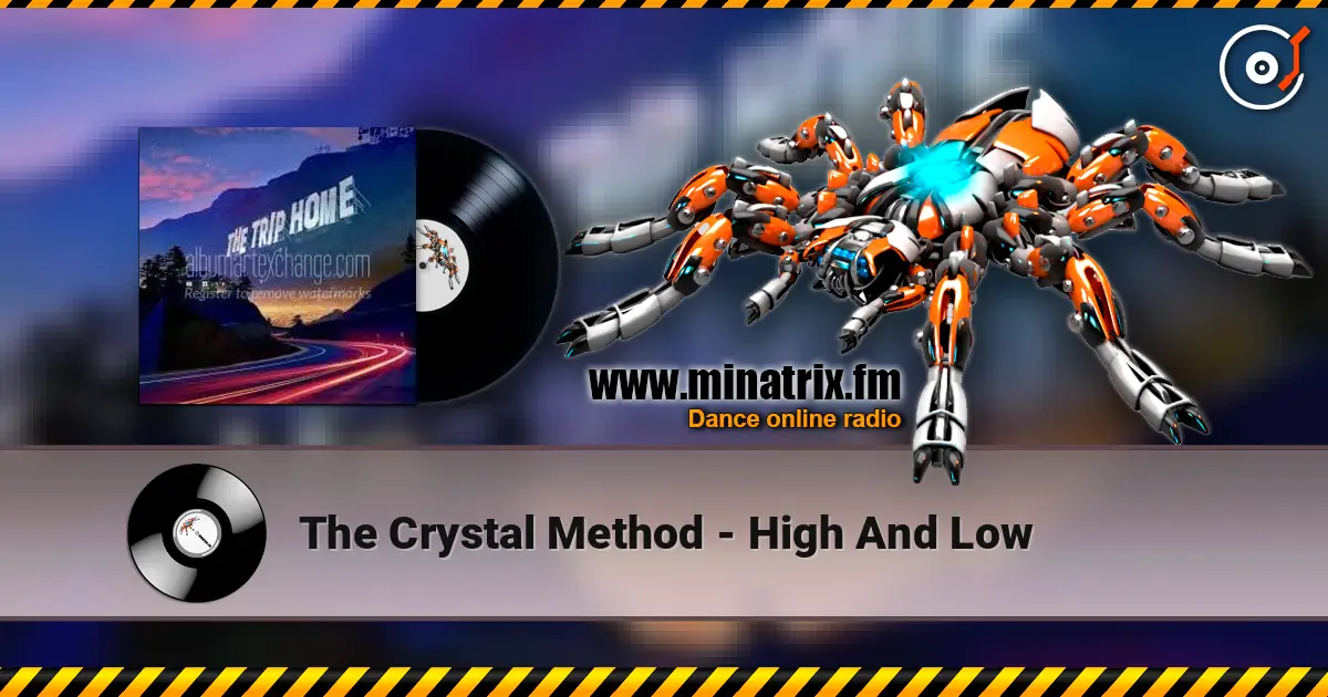 The Crystal Method - High And Low online in hoher Qualität hören | Minatrix.FM