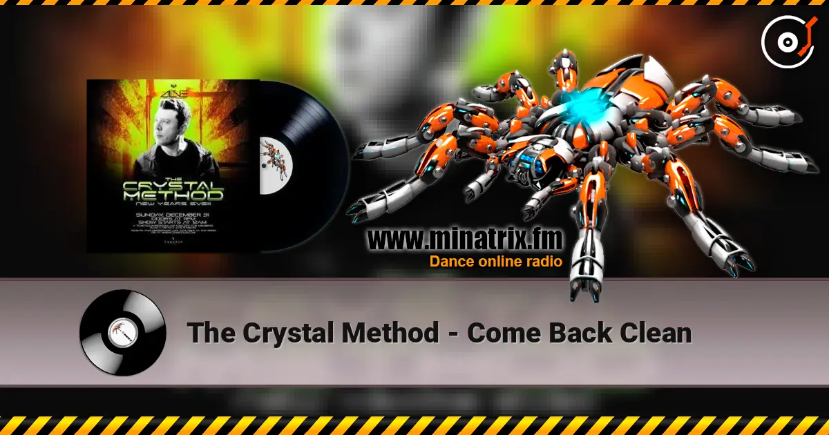 The Crystal Method - Come Back Clean écouter en ligne en haute qualité | Minatrix.FM