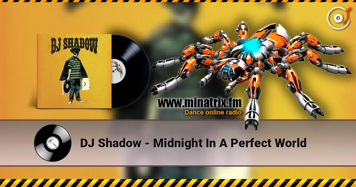 DJ Shadow - Midnight In A Perfect World écouter en ligne en haute qualité | Minatrix.FM