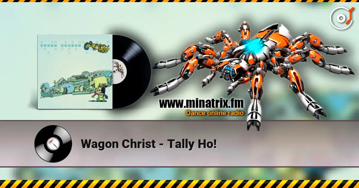 Wagon Christ - Tally Ho! escuchar en línea en alta calidad | Minatrix.FM