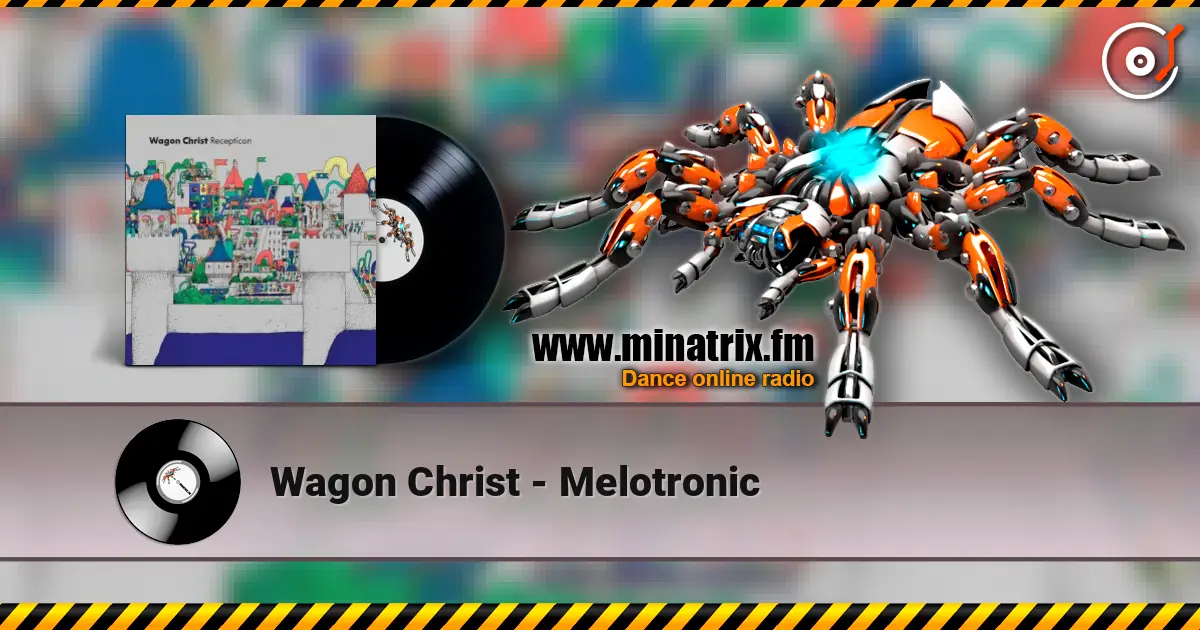 Wagon Christ - Melotronic online in hoher Qualität hören | Minatrix.FM