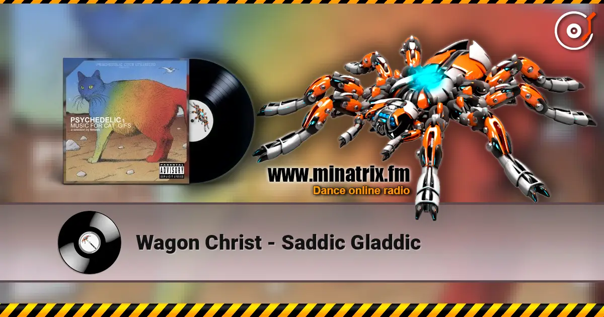 Wagon Christ - Saddic Gladdic слушать онлайн в высоком качестве | Minatrix.FM