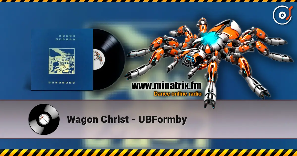 Wagon Christ - UBFormby online in hoher Qualität hören | Minatrix.FM