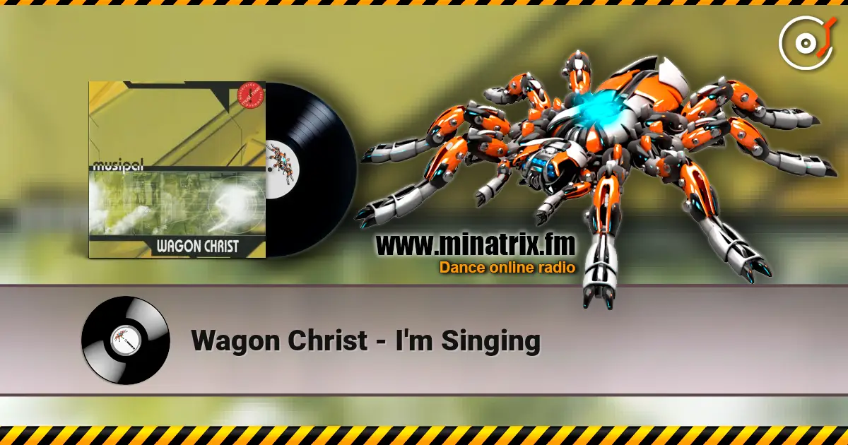 Wagon Christ - I'm Singing слушать онлайн в высоком качестве | Minatrix.FM