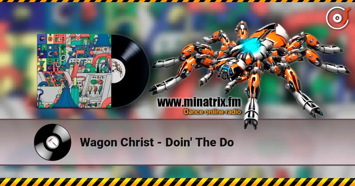 Wagon Christ - Doin' The Do слушать онлайн в высоком качестве | Minatrix.FM