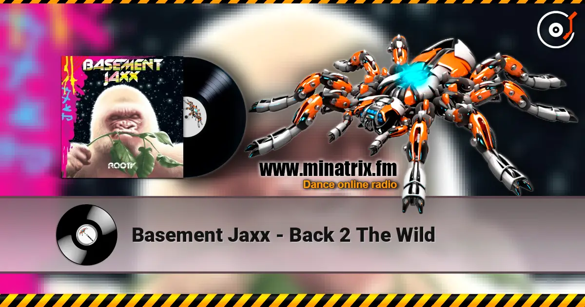 Basement Jaxx - Back 2 The Wild слушать онлайн в высоком качестве | Minatrix.FM