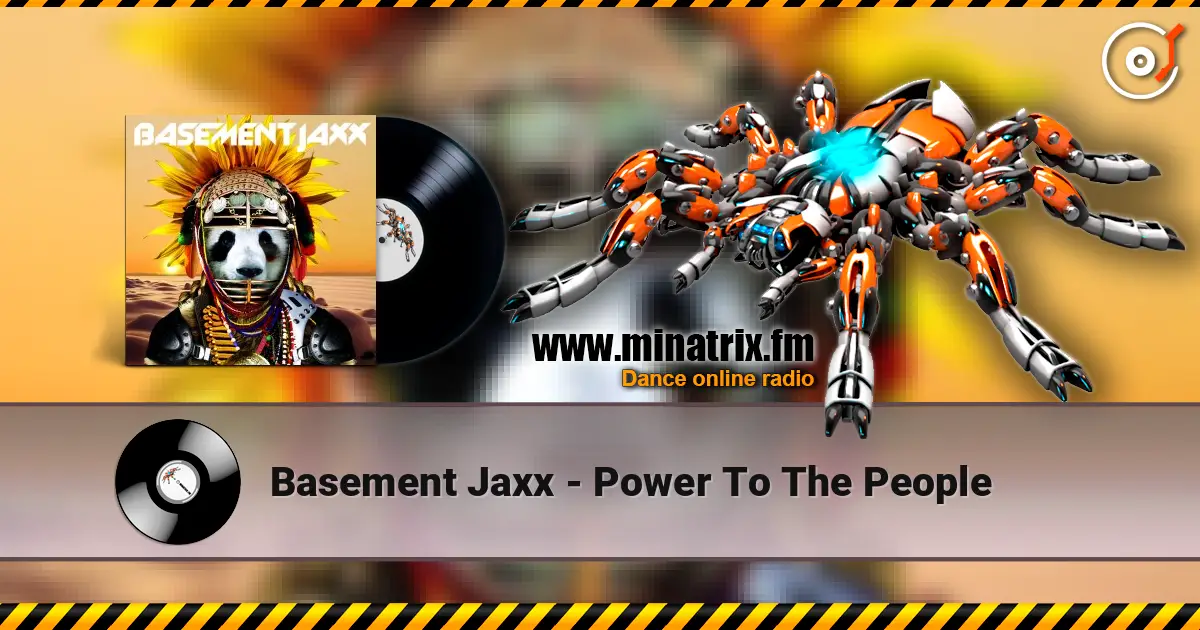 Basement Jaxx - Power To The People слушать онлайн в высоком качестве | Minatrix.FM