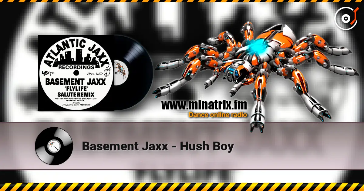 Basement Jaxx - Hush Boy слушать онлайн в высоком качестве | Minatrix.FM