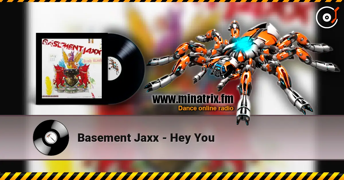 Basement Jaxx - Hey You слушать онлайн в высоком качестве | Minatrix.FM