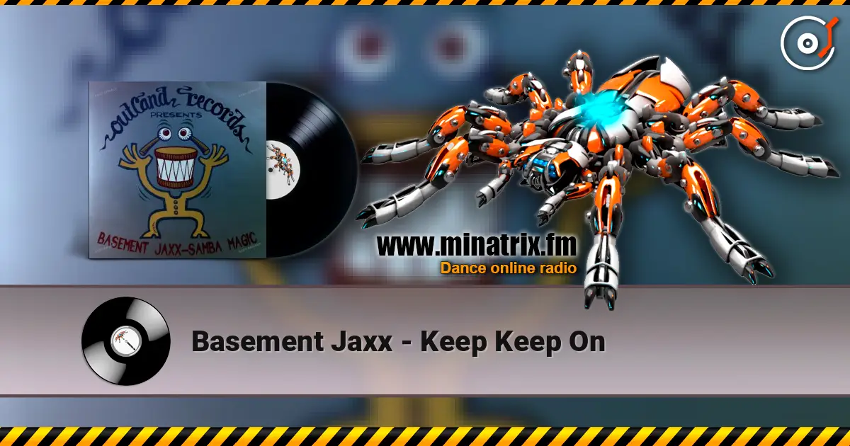 Basement Jaxx - Keep Keep On слушать онлайн в высоком качестве | Minatrix.FM