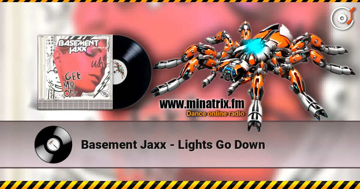 Basement Jaxx - Lights Go Down 在线收听高音质 | Minatrix.FM