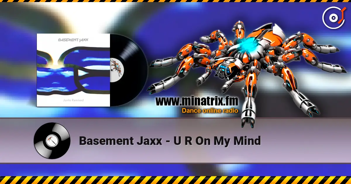 Basement Jaxx - U R On My Mind listen online in high quality | Minatrix.FM