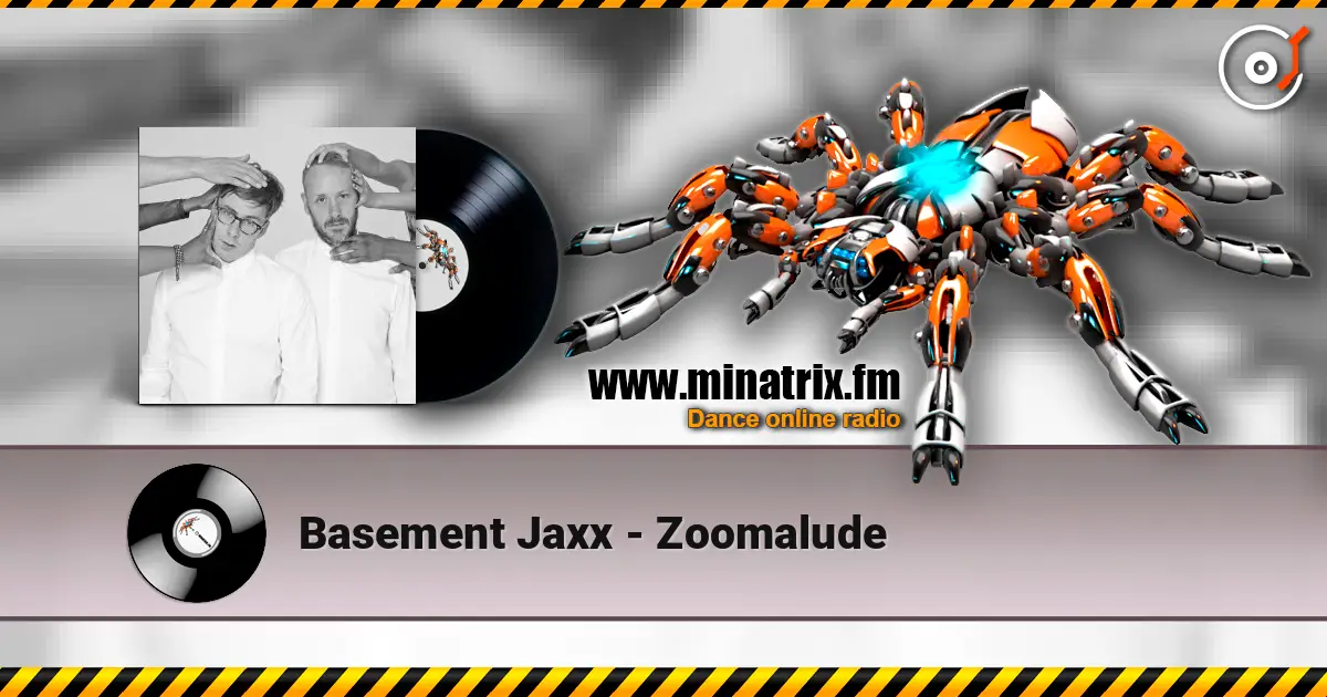 Basement Jaxx - Zoomalude 在线收听高音质 | Minatrix.FM