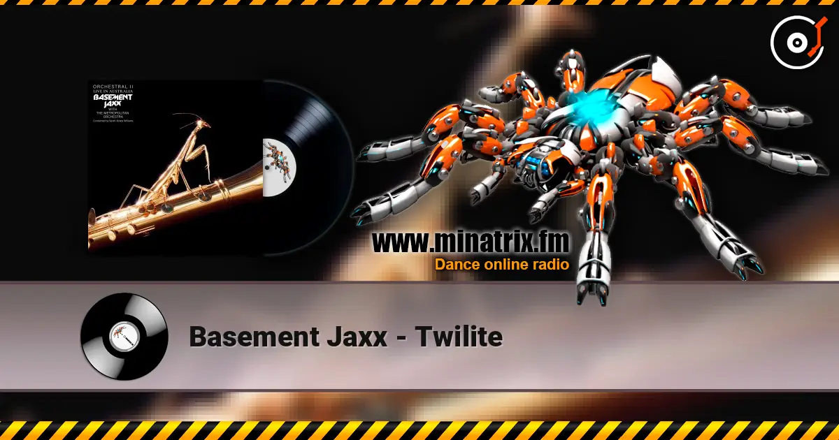 Basement Jaxx - Twilite écouter en ligne en haute qualité | Minatrix.FM