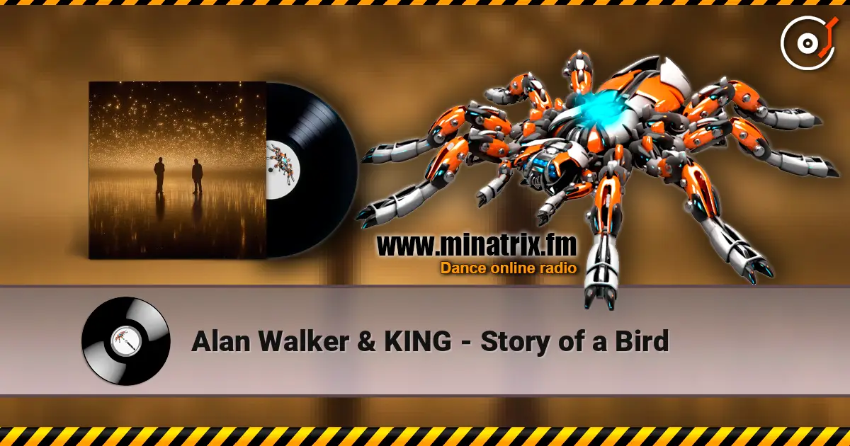 Alan Walker & KING - Story of a Bird online in hoher Qualität hören | Minatrix.FM