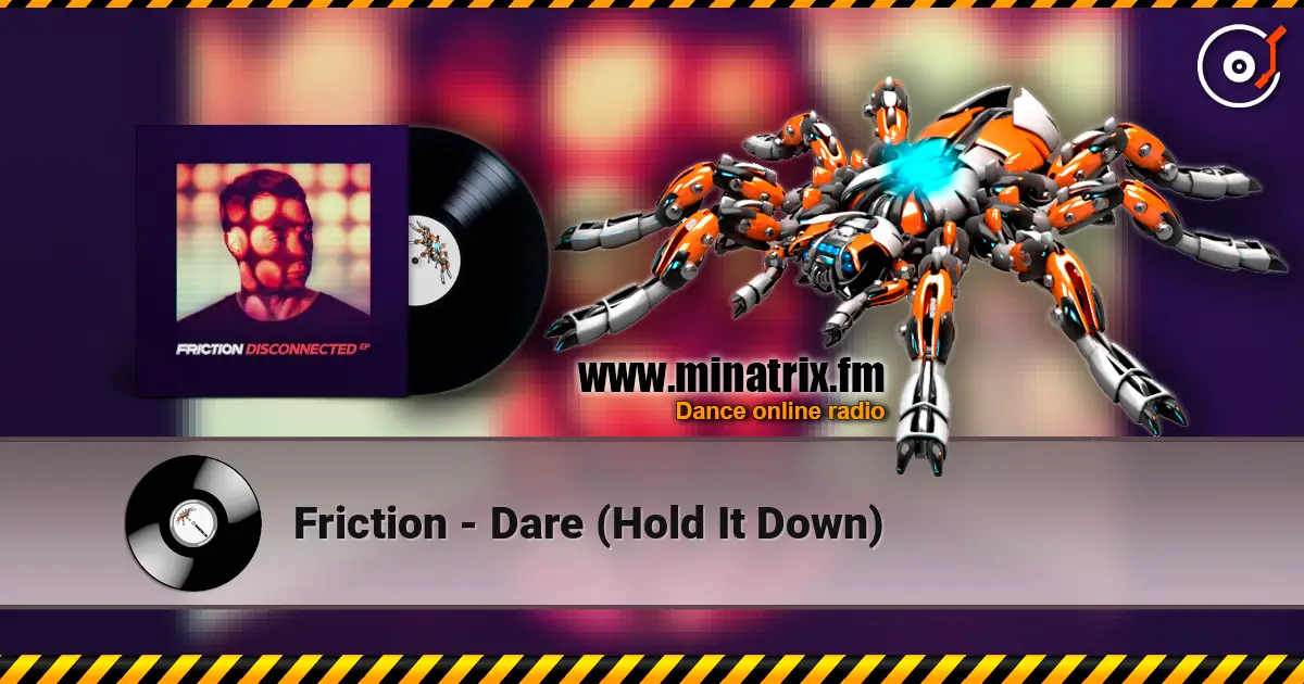 Friction - Dare (Hold It Down) слушать онлайн в высоком качестве | Minatrix.FM