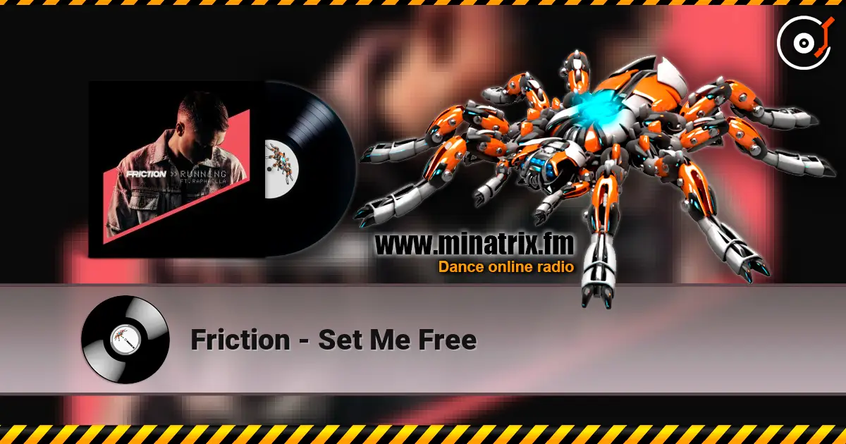 Friction - Set Me Free слушать онлайн в высоком качестве | Minatrix.FM