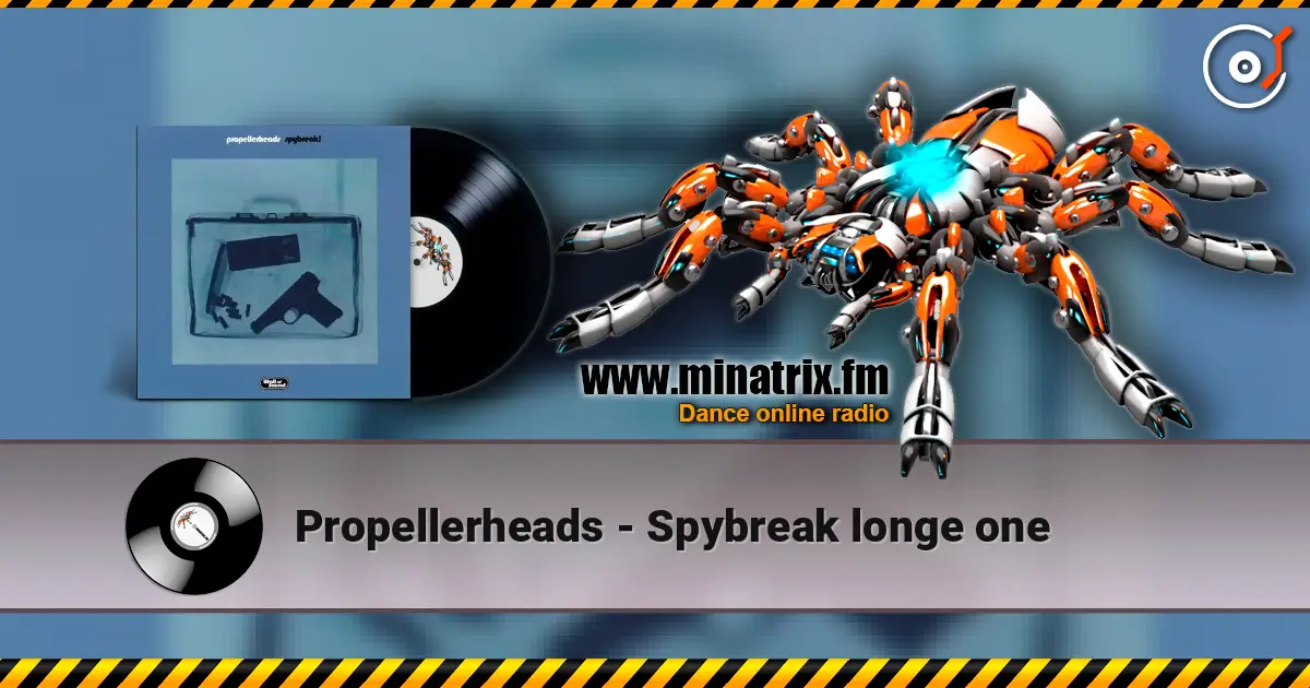 Propellerheads - Spybreak longe one online in hoher Qualität hören | Minatrix.FM
