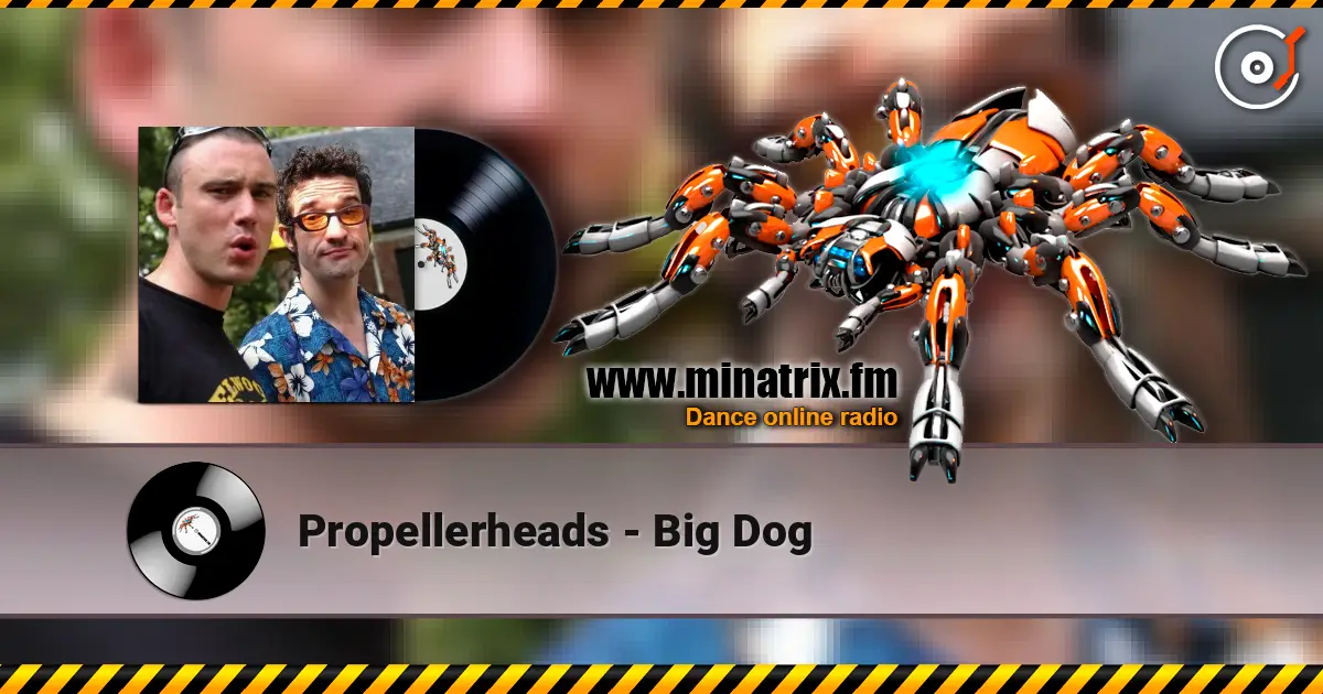 Propellerheads - Big Dog escuchar en línea en alta calidad | Minatrix.FM