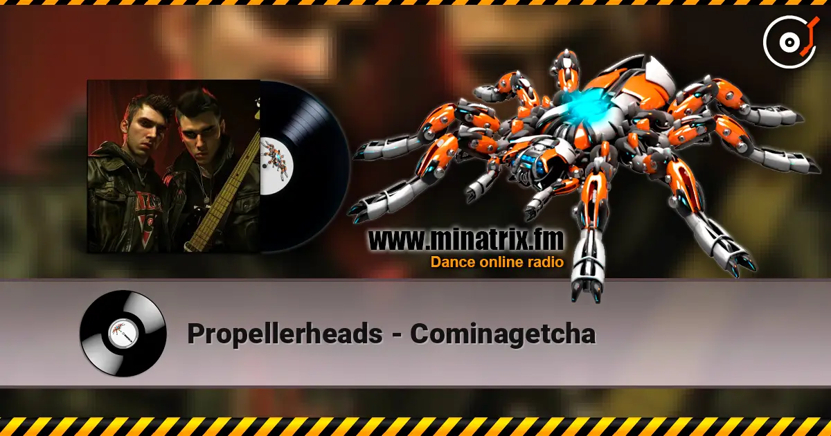 Propellerheads - Cominagetcha 在线收听高音质 | Minatrix.FM