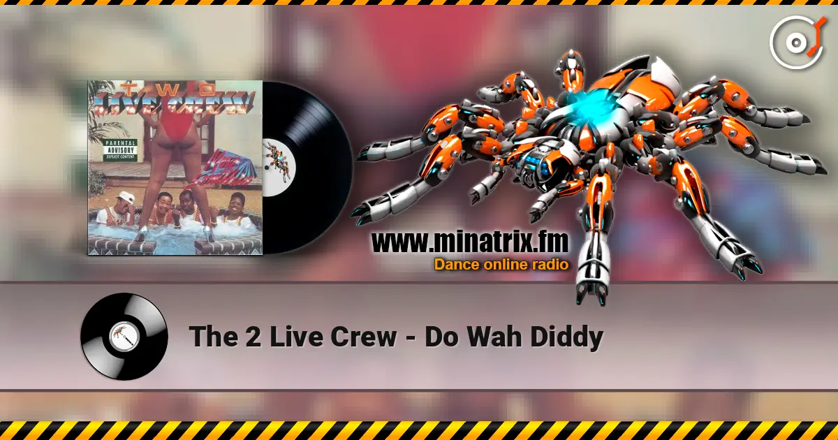 The 2 Live Crew - Do Wah Diddy online in hoher Qualität hören | Minatrix.FM