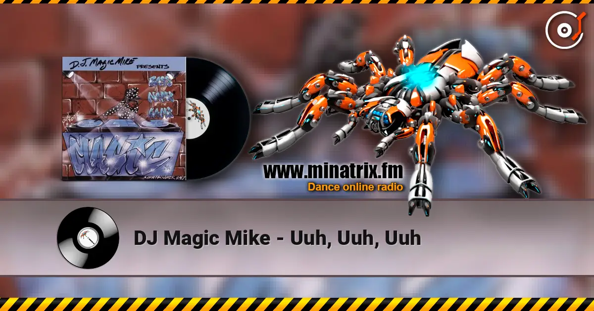 DJ Magic Mike - Uuh, Uuh, Uuh слушать онлайн в высоком качестве | Minatrix.FM