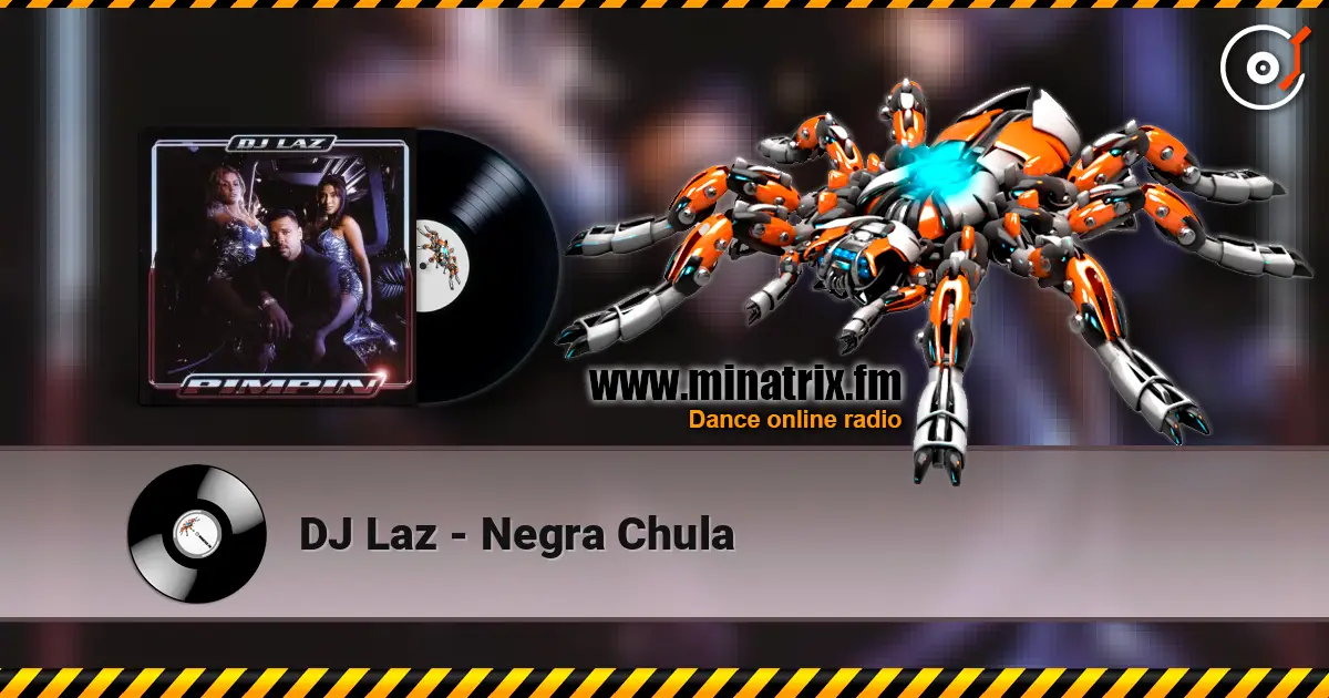 DJ Laz - Negra Chula online in hoher Qualität hören | Minatrix.FM