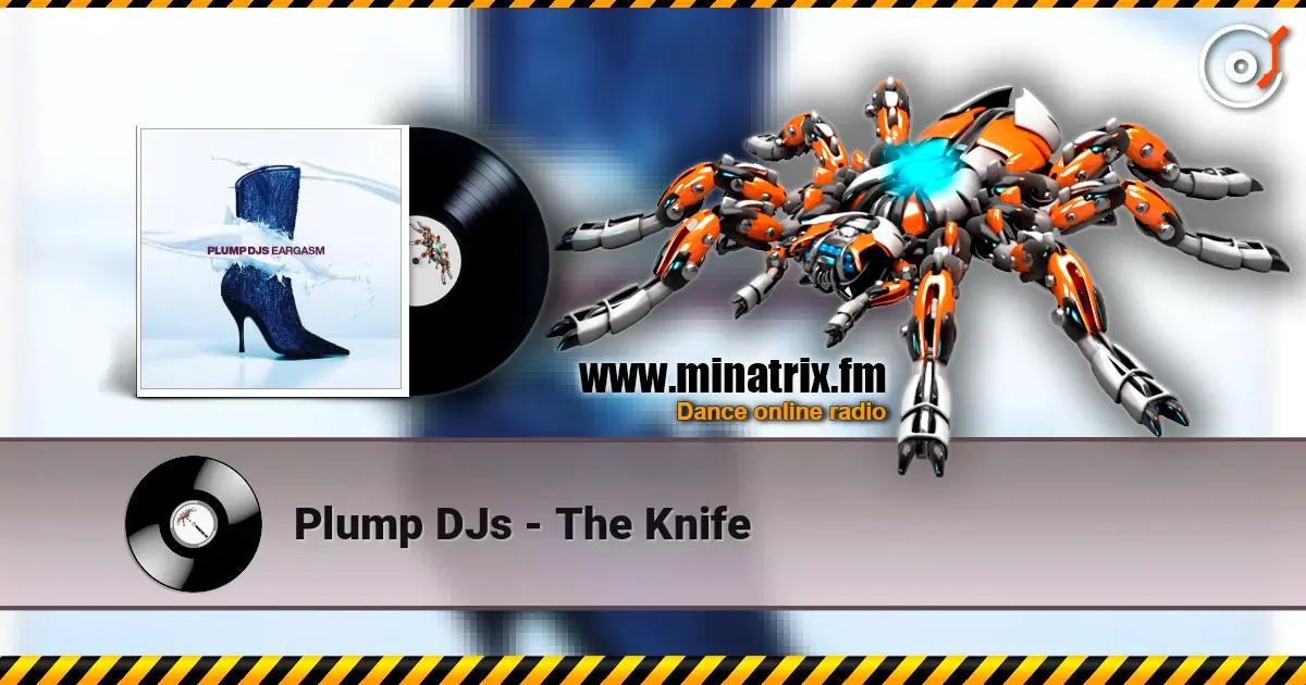 Plump DJs - The Knife слухати онлайн у високій якості | Minatrix.FM