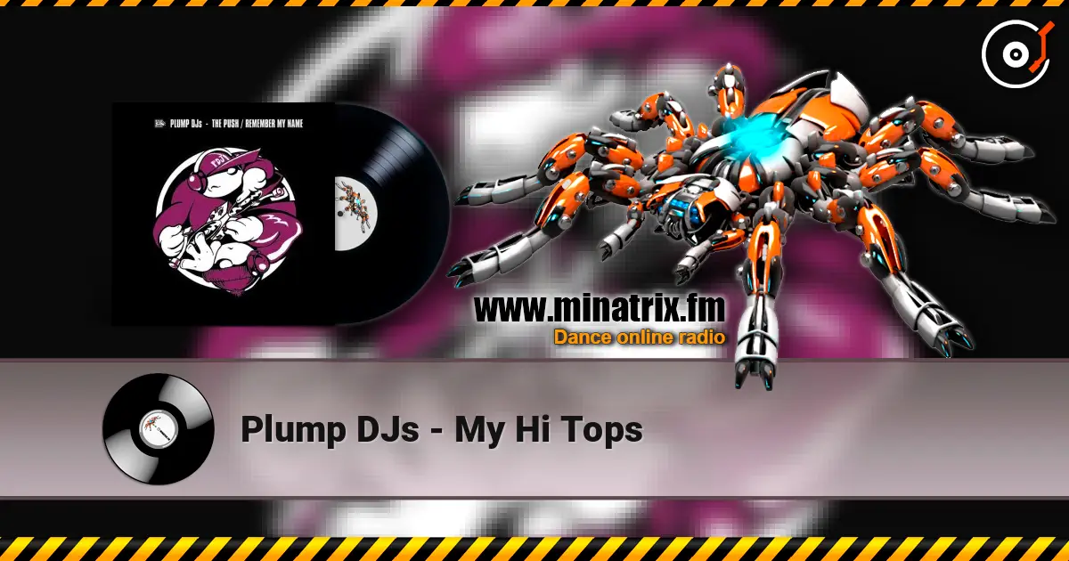 Plump DJs - My Hi Tops слухати онлайн у високій якості | Minatrix.FM