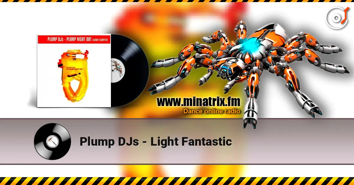 Plump DJs - Light Fantastic слухати онлайн у високій якості | Minatrix.FM