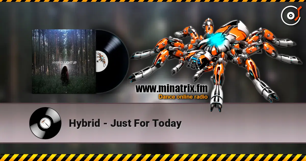 Hybrid - Just For Today listen online in high quality | Minatrix.FM