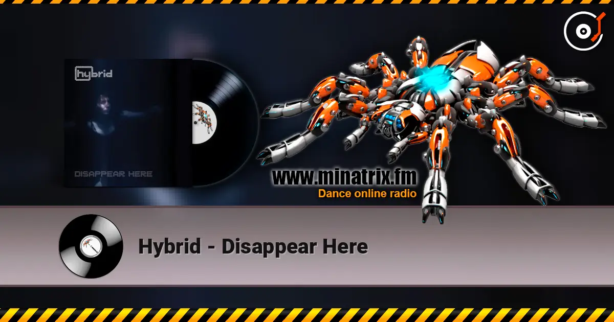 Hybrid - Disappear Here 在线收听高音质 | Minatrix.FM