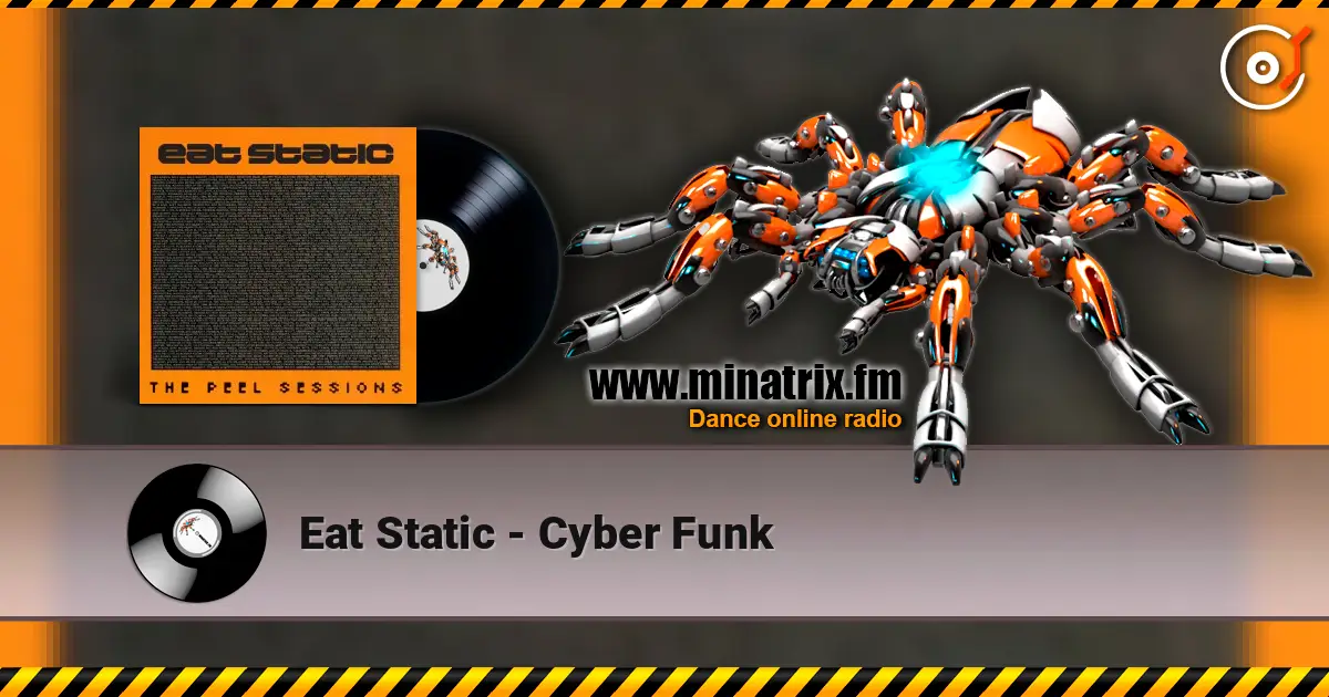 Eat Static - Cyber Funk 在线收听高音质 | Minatrix.FM