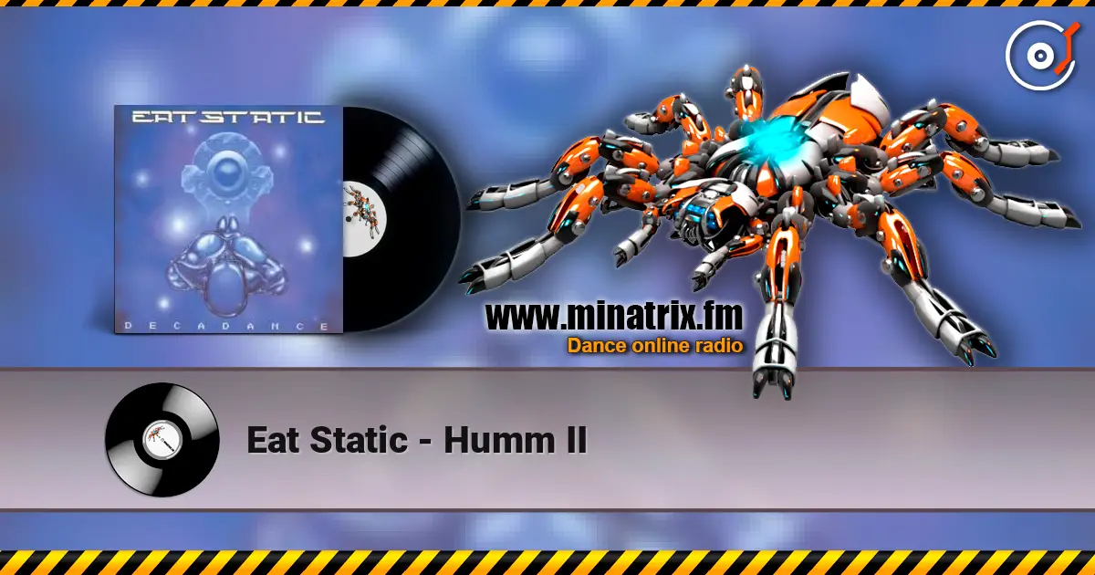 Eat Static - Humm II слушать онлайн в высоком качестве | Minatrix.FM