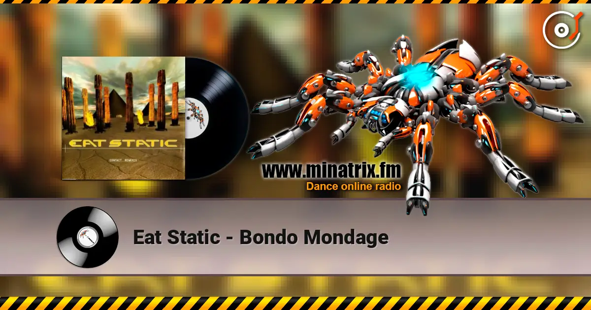 Eat Static - Bondo Mondage слушать онлайн в высоком качестве | Minatrix.FM