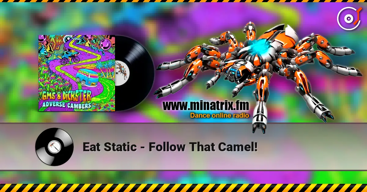 Eat Static - Follow That Camel! 在线收听高音质 | Minatrix.FM