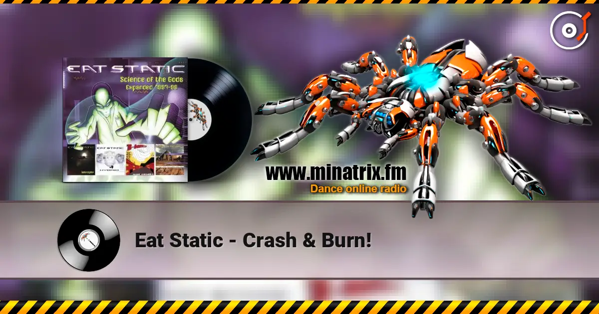 Eat Static - Crash & Burn! 在线收听高音质 | Minatrix.FM