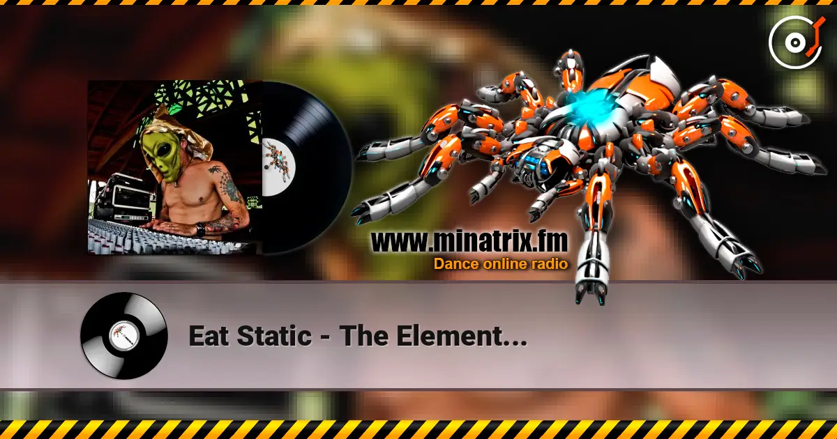 Eat Static - The Element... escuchar en línea en alta calidad | Minatrix.FM