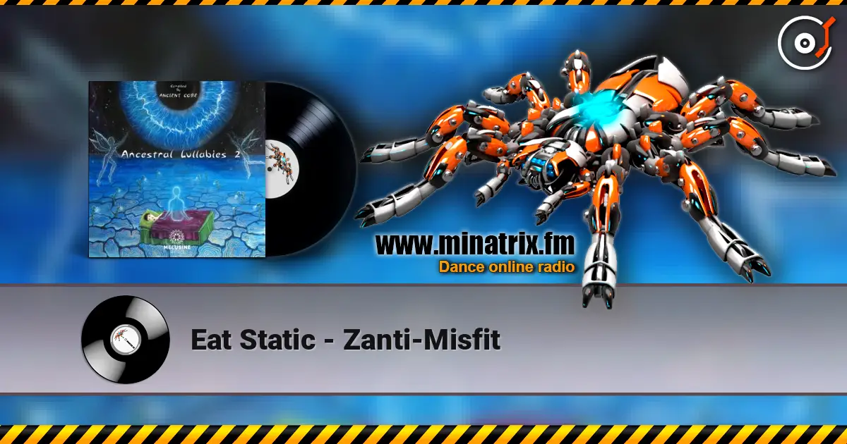 Eat Static - Zanti-Misfit 在线收听高音质 | Minatrix.FM