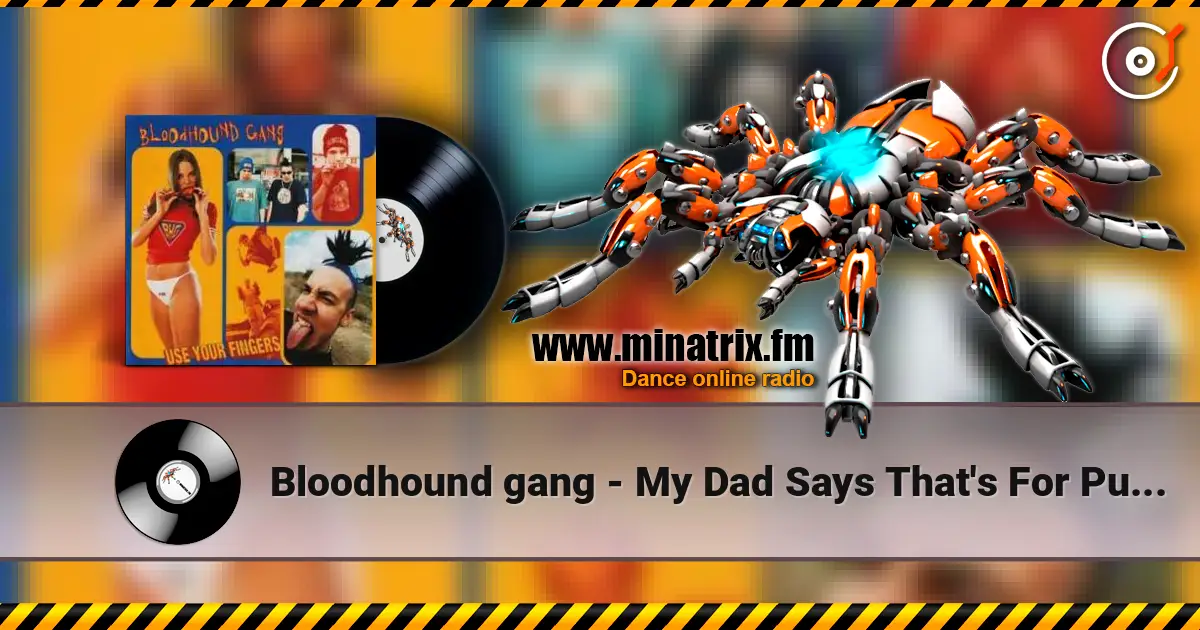 Bloodhound gang - My Dad Says That's For Pussies слушать онлайн в высоком качестве | Minatrix.FM