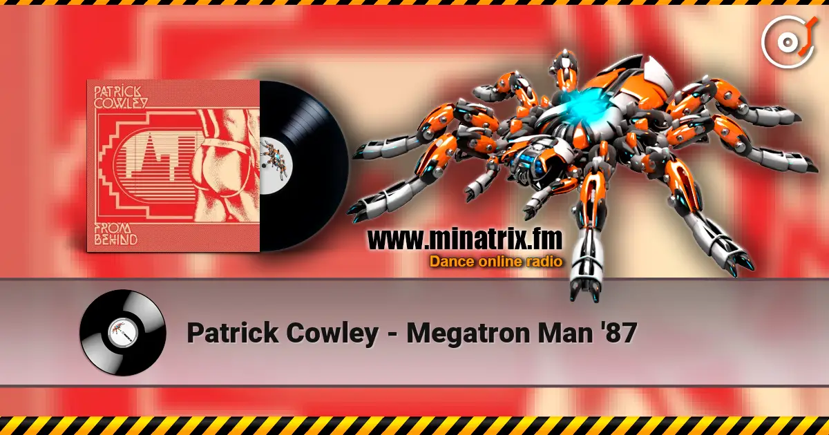 Patrick Cowley - Megatron Man '87 слушать онлайн в высоком качестве | Minatrix.FM