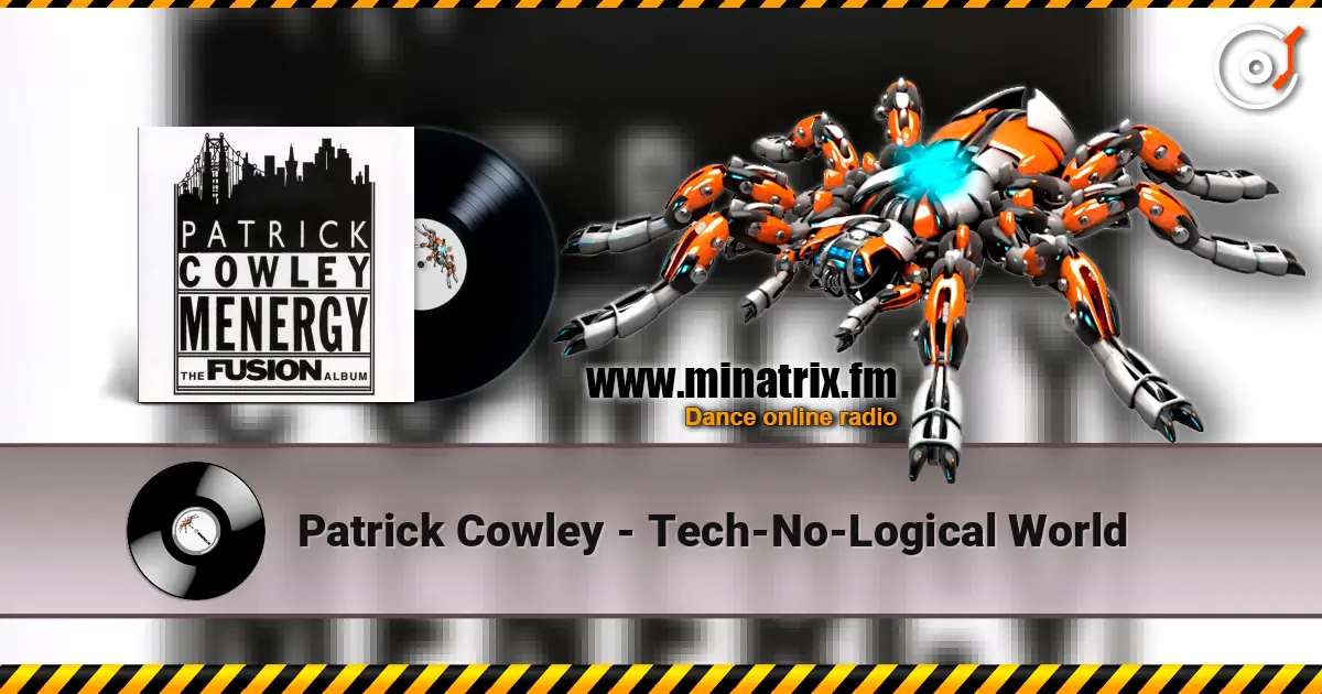 Patrick Cowley - Tech-No-Logical World слухати онлайн у високій якості | Minatrix.FM