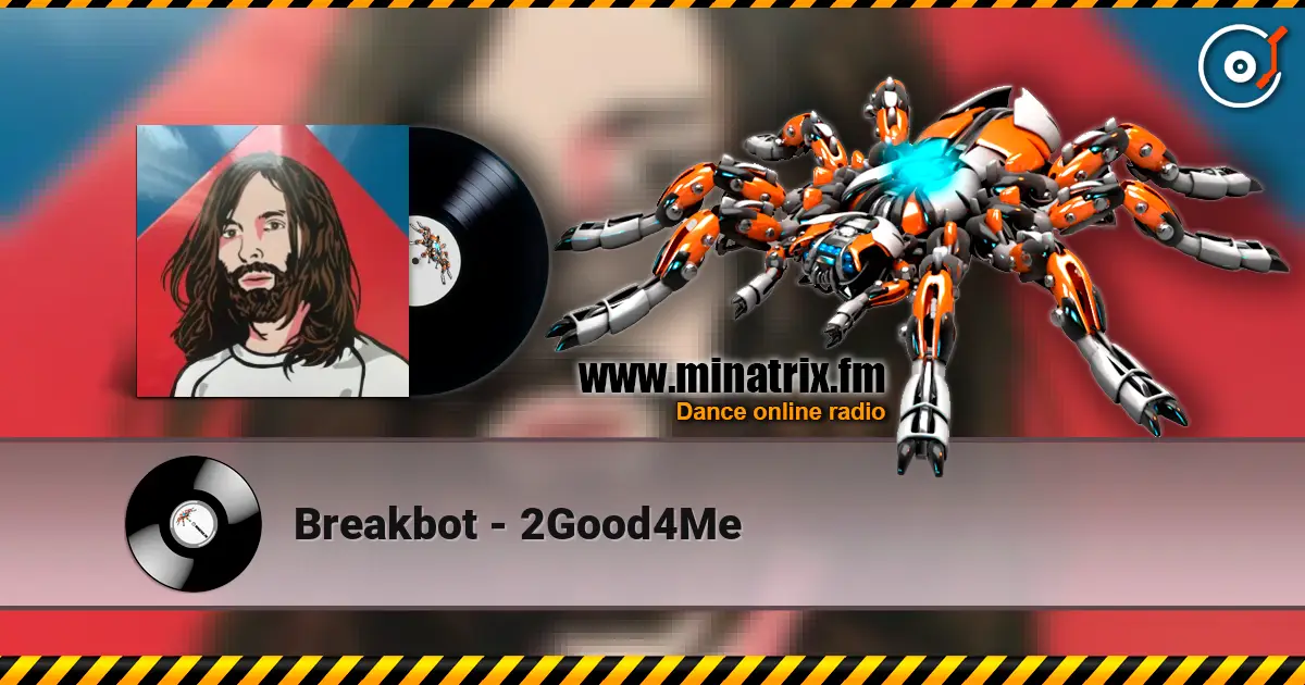 Breakbot - 2Good4Me écouter en ligne en haute qualité | Minatrix.FM