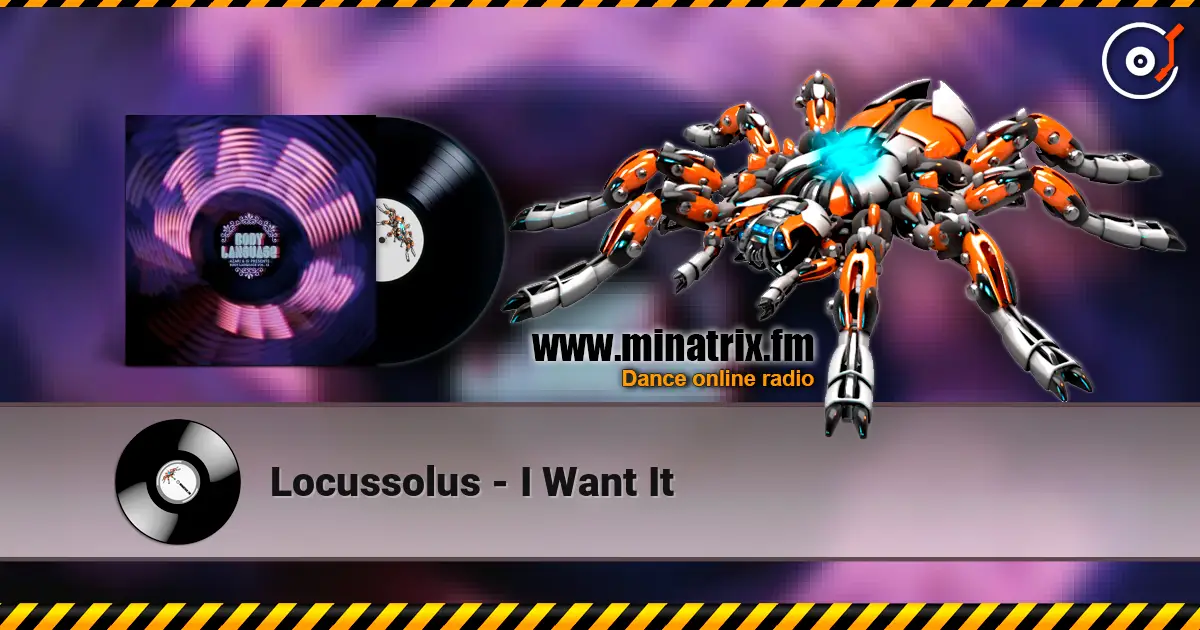 Locussolus - I Want It escuchar en línea en alta calidad | Minatrix.FM