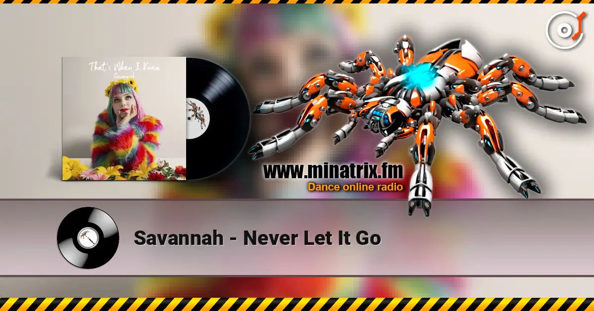 Savannah - Never Let It Go слушать онлайн в высоком качестве | Minatrix.FM